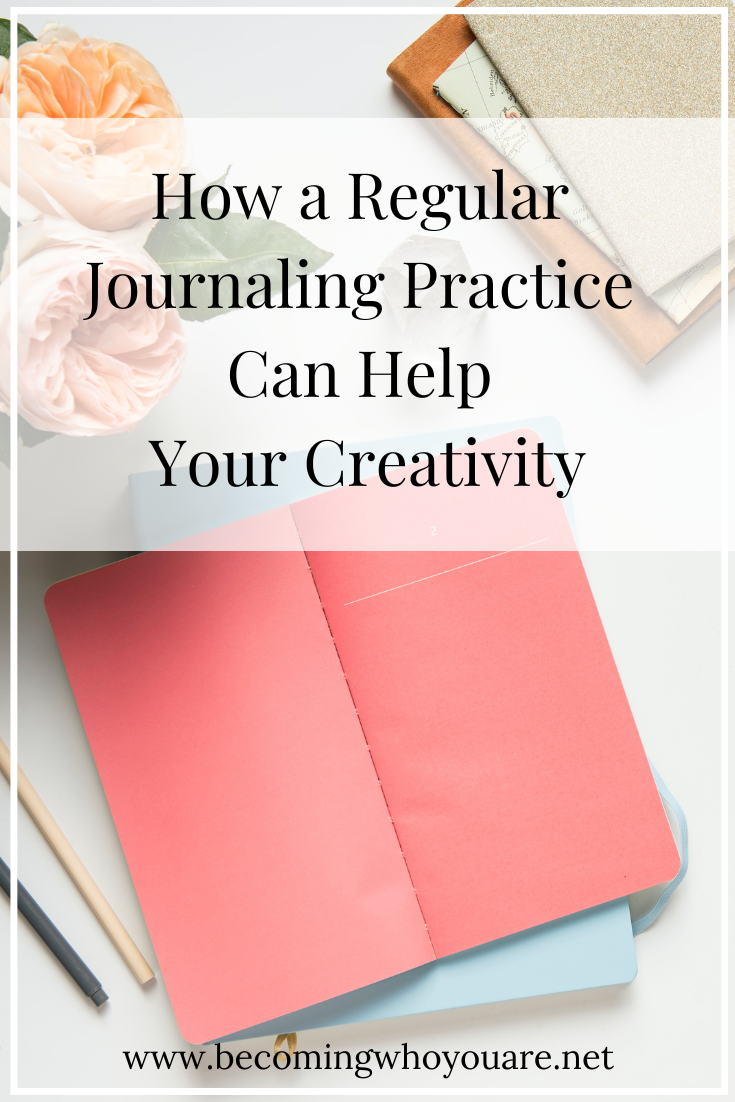 How A Regular Journaling Practice Can Help Your Creativity - Becoming ...